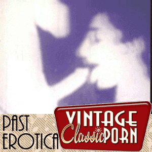 VINTAGE CLASSIC PORN